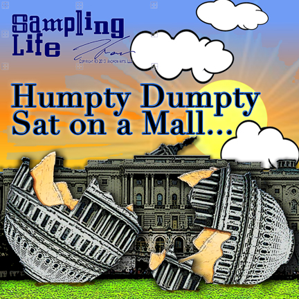 Sampling Life-Humpty Dumpty Sat on a Mall